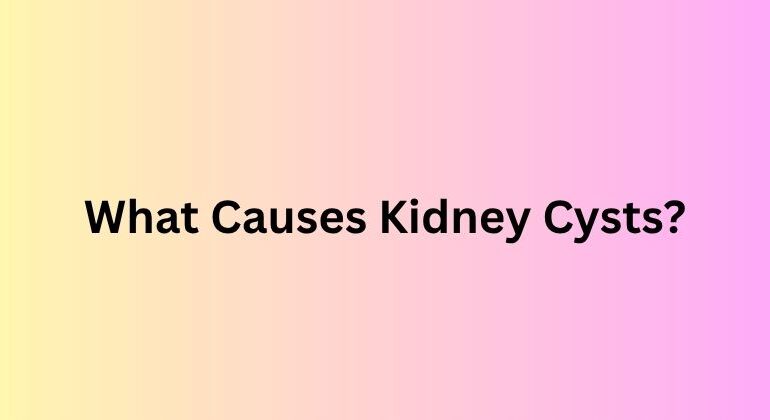 What Causes Kidney Cysts?